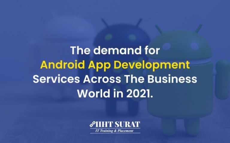The Demand For Android App Development Services Across The Business World In 2023,IIHT Blog