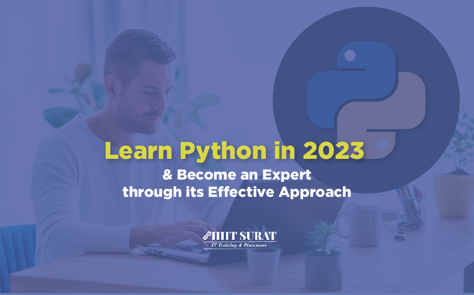 Learn Python in 2023 and Become an Expert Through its Effective Approach,IIHT Blog
